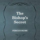 The Bishop’s Secret by Fergus Hume | Full Audiobook | Audiobook Time