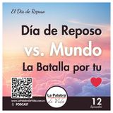 Día de Reposo vs. Mundo: La Batalla por tu Corazón - Lección 12
