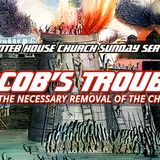 NTEB HOUSE CHURCH SUNDAY MORNING SERVICE: Why God Must Remove The Church Before Jacob's Trouble