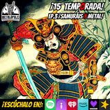 T15-Ep143: Metal y samuráis