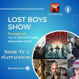 Lost Boys Show 46: Le migliori serie, piattaforma per piattaforma