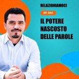 Episodio 344: Comunicazione consapevole: il potere nascosto delle parole