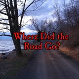 Capturing Bigfoot with Tim Renner - Where Did The Road Go?