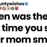 When was the last time you saw your mom smile