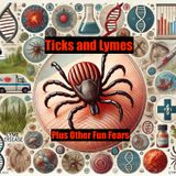 Ticks and Lymes - Plus Other Fun Fears