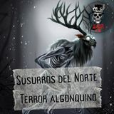 Ep. 9 Susurros del Norte: El Wendigo y otros Espíritus Algonquinos.