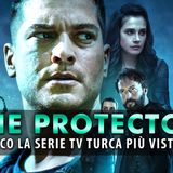 The Protector, Netflix: Ecco La Serie Turca Più Vista!