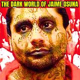 The Dark World of Jaime Osuna