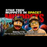 Making It So Episode 51 - Star Trek: Strange New Worlds S4E5 - Level-Five Transporter Accident