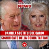 Camilla Sostituisce Carlo: Il Significato Della Gonna Tartan!