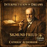 The Interpretation of Dreams by Sigmund Freud | Catholic Philosophy & Psychology Audiobook Part 3