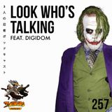 Issue #257: Look Who's Talking Feat. DigiDom