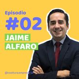 E2. Jaime Alfaro: conectar personas para construir organizaciones con un solo fin