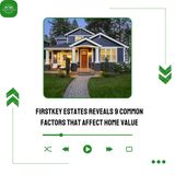 FirstKey Estates Reveals 9 Common Factors That Affect Home Value