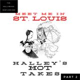 Meet Me in St. Louis: Halley's Hot Takes Part 2
