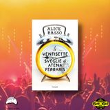 ARTS&BOOKS - Intervista ad Alice Basso | Le ventisette sveglie di Atena Ferraris