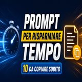 10 prompt per risparmiare tempo con l'AI da copiare subito