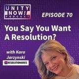Episode 70: You Say You Want A Resolution? with Kara Jarzynski