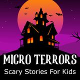 LISTENER TERRORS Written By Kids! #MicroTerrors