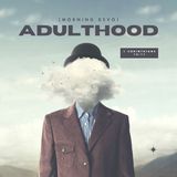 Adulthood [Morning Devo]