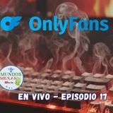 Only Fans - Only Falsedad - Mundos Mexas En vivo - E17