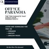 EPISODE 5: OFFICE PARANOIA - The Tiny Parasite, Gradually Destroying your Work Space PEACE