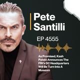 As Promised, Kash Patekl Announces The FBI’s DC Headquarters Will Be Turn Into A Museum [EP4555]