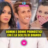 Uomini e Donne Pronostici: La Scelta Di Brando!