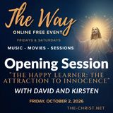 “The Way” - Friday Evening Opening Session - "Happy Learner, The Attraction to Innocence" with David and Kirsten