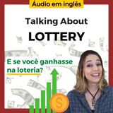 Aula de Inglês Grátis: E se você ganhasse na loteria?