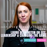 Just a Vet Nurse, Asking to Be Seen: Laura Bennington on ECC, Leadership & Changing the Game | Ep11