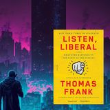 Thomas Frank's Listen, Liberal - PMC course essential (assisted) reading Week 1 excerpt 1