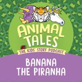 Banana The Piranha