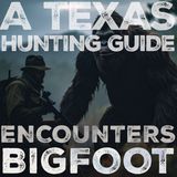 A HUNTING GUIDE FROM TEXAS ENCOUNTERS CRYPTID CREATURES | WAS THE CREATURE ENCOUNTERED A BIGFOOT?