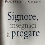Signore, insegnaci a pregare - Fulton J.Sheen