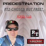 PREDESTINATION PT2- Chosen But Free? - 7:12:21, 9.10 AM