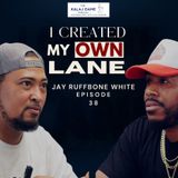 Creating The World’s 1st Black Wrestling Movie: Jay Ruffbone White | E0038