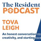 “You get better. It gets better” – Resident Podcast Interview with Tova Leigh – Ep.23 – 13-05-26