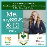 Dr. Tasha Eurich - Internal & External Self-Awareness & The Dinner of Truth - Me, mySELF, & EI Part 7 - EP166