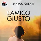 Marco Cesari "L'amico giusto"