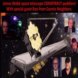 James Webb telescope conspiracy peddlers with Ron from Cosmic Neighbors!