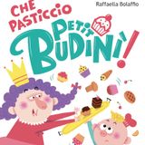 Raffaella Bolaffio "Che pasticcio Petit Budinì!"