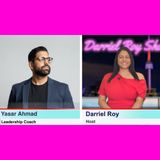 The Darriel Roy Show - Leadership Coach, Yasar Ahmad