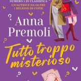 Anna Premoli "Tutto troppo misterioso"