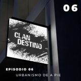 EP 6 - Urbanismo de a pie