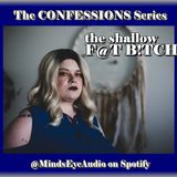 Confessions EP5 Shallow F@T B!TCH