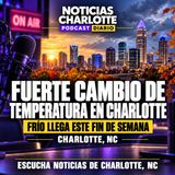 Fuerte cambio de temperatura llega a Charlotte este fin de semana