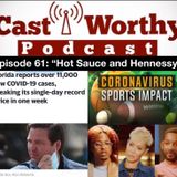 Cast Worthy Podcast Episode 61 pt. 2: "Hot Sauce and Hennessy"