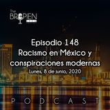 148 - Bropien - Racismo en México y conspiraciones modernas