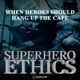 When Heroes Should Hang Up the Cape